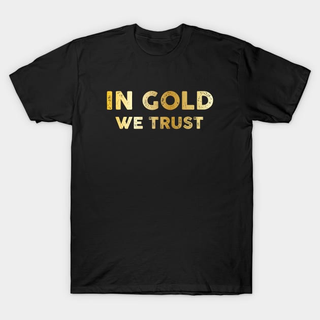In gold we trust shirt kind shop